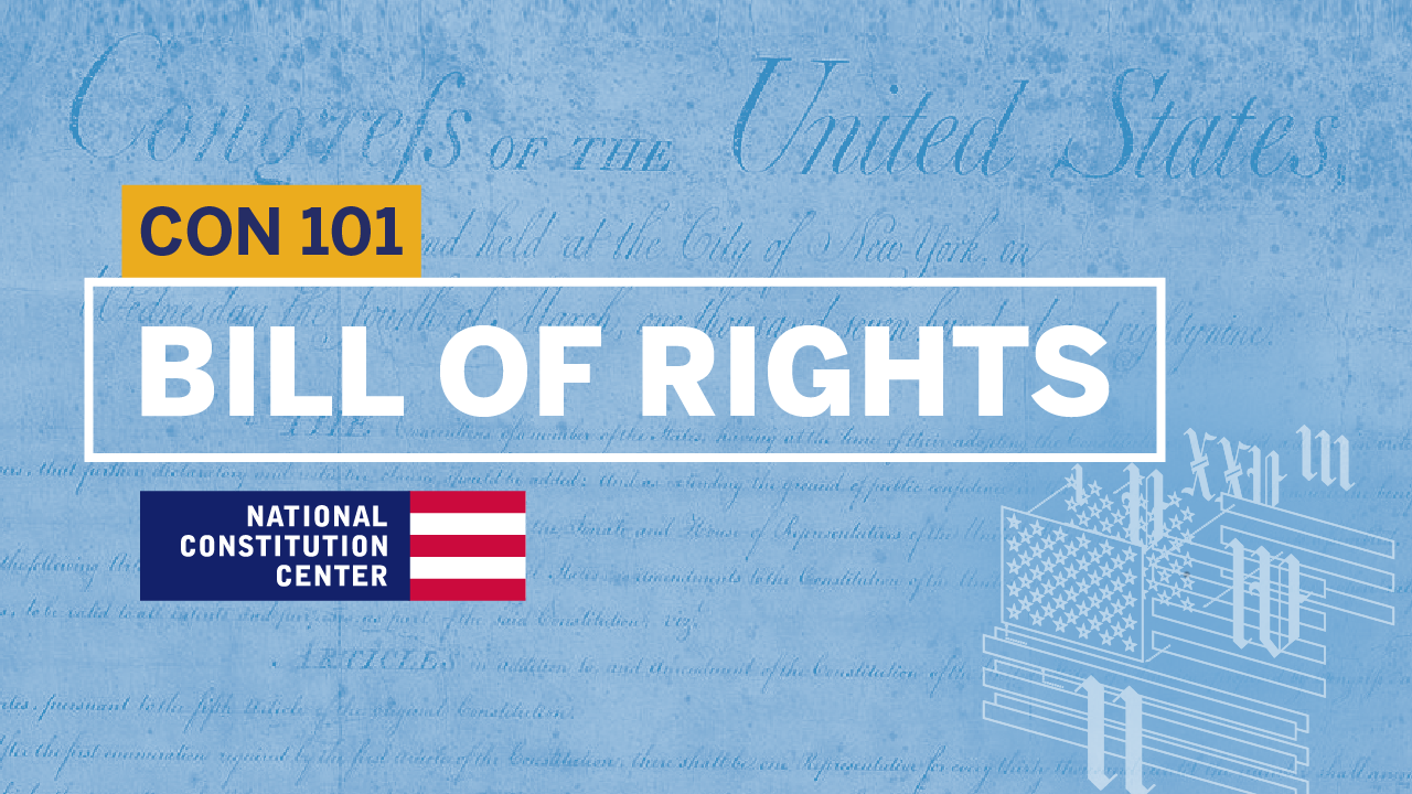 Constitution 101: Module 5: The Bill of Rights